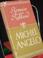 Das Leben Michelangelos / Romain Rolland. Berecht. �bertr. aus d. Franz. v. Werner Klette