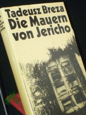 Die Mauern von Jericho : Roman; / Tadeusz Breza. Aus d. Poln. von Roswitha Buschmann. Mit e. Nachw. von Heinz Olschowsky