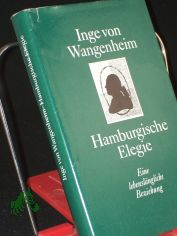 Hamburgische Elegie : e. lebensl�ngl. Beziehung / Inge von Wangenheim