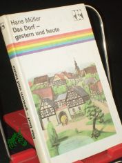 Das Dorf - gestern und heute : e. kleine Kulturgeschichte / Hans M�ller. Illustrationen von Wolfgang Spuler