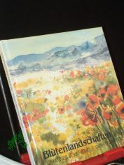 Bl�tenlandschaften / Aquarelle von Johannes Vollrath. Gedichte von Ingrid Gnettner