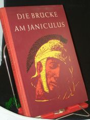 Die Br�cke am Janiculus : R�mische Sagen / Heinrich Alexander Stoll. Illustrationen von Eberhard Binder