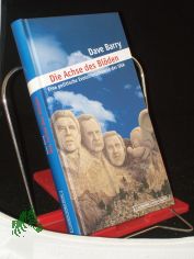 Die Achse des Bl�den : eine politische Evolutionstheorie der USA / Dave Barry. Aus dem amerikan. Engl. von Edith Beleites