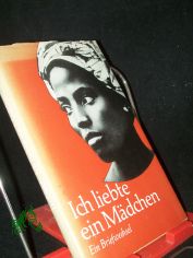 Ich liebte ein M�dchen : Ein Briefwechsel / Walter Trobisch