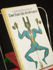 Der Esel als Amtmann oder Das Tier ist auch nur ein Mensch : Fabeln / Gerhard Branstner. Zeichn. von Hans Ticha