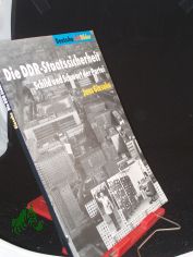 Die DDR-Staatssicherheit : Schild und Schwert der Partei / Bundeszentrale f�r Politische Bildung. Jens Gieseke unter Mitarb. von Doris Hubert