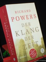 Der Klang der Zeit : Roman / Richard Powers. Aus dem Amerikan. von Manfred Alli� und Gabriele Kempf-Alli�