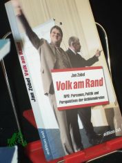 Volk am Rand : NPD: Personen, Politik und Perspektiven der Antidemokraten / Jan Zobel