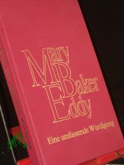 Mary Baker Eddy : Eine umfassende W�rdigung