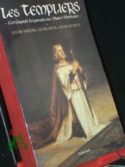 Les Templiers : Ces grands seigneurs aux blancs manteaux