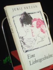 Eine Liebesgeschichte / Jurij Brezan. Illustrationen v. Renate Jessel