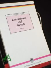 Extremismus und Gewalt / Bundesminister des Innern