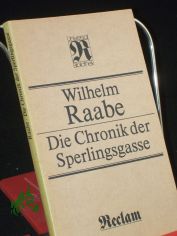 Die Chronik der Sperlingsgasse / Wilhelm Raabe
