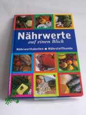 N�hrwerte auf einen Blick : N�hrwerttabellen, N�hrstoffkunde / Text: N�hrwerttabellen: Thekla Hark-Oberritter. N�hrstoffkunde: Renate Zeltner