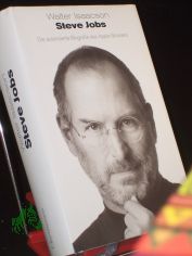 Steve Jobs : die autorisierte Biografie des Apple-Gr�nders / Walter Isaacson. Aus dem Amerikan. �bertr. von Antoinette Gittinger ...