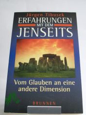 Erfahrungen mit dem Jenseits, Vom Glauben an eine andere Dimension, J�rgen Tibusek