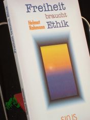 Freiheit braucht Ethik / Helmut Rahmann