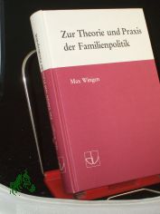 Zur Theorie und Praxis der Familienpolitik / Max Wingen. Deutscher Verein f�r �ffentliche und Private F�rsorge