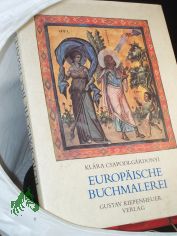 Europ�ische Buchmalerei / Klara Csapodi-Gardonyi. Aus d. Ungar. �bertr. von Franz Gottschlig