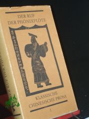 Der Ruf der Ph�nixfl�te. klassische chinesische Prosa