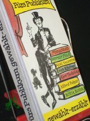 F�rs Publikum gew�hlt - erz�hlt : Prosa aus 6 Jahrzehnten Kabarett / hrsg. von Helga Bemmann