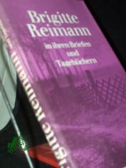 Brigitte Reimann in ihren Briefen und Tageb�chern : e. Ausw. / hrsg. von Elisabeth Elten-Krause u. Walter Lewerenz
