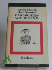 Geschichten vom Herrn B. : gesammelte Brecht-Anekdoten / Andr� M�ller ; Gerd Semmer