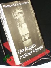 Die Augen meiner Mutter : Erz�hlungen ; aus d. Lit. �bers. / Raimondas Kasauskas. Dt. von Irene Brewing