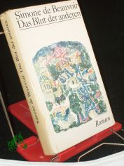 Das Blut der anderen : Roman / Simone de Beauvoir. Aus d. Franz. �bertr. von Klaudia Rheinhold