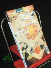 Westw�rts und nicht vergessen : vom Unbehagen in der Einheit / Daniela Dahn