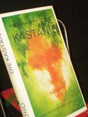 Die Kastanie : Roman / Wolfgang Joho