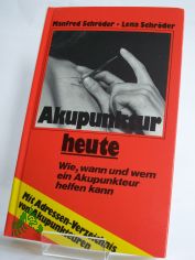 Akupunktur heute : wie, wann u. wem e. Akupunkteur helfen kann / Manfred Schr�der ; Lena Schr�der