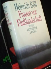 Frauen vor Flusslandschaft : Roman in Dialogen u. Selbstgespr�chen / Heinrich B�ll