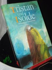 Tristan und Isolde / nach Gottfried von Stra�burg neu erz�hlt von G�nter de Bruyn. Farbige Illustrationen von Peter Nagengast