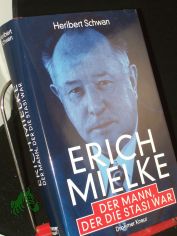 Erich Mielke : der Mann, der die Stasi war / Heribert Schwan