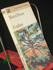 Combray / Marcel Proust. Dt. von Eva Rechel-Mertens. Mit e. Essay von Manfred Naumann
