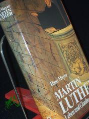 Martin Luther : Leben u. Glaube / Hans Mayer