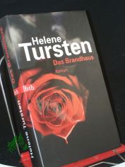 Das Brandhaus : Roman / Helene Tursten. Aus dem Schwed. von Lotta R�egger und Holger Wolandt