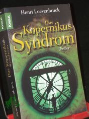 Das Kopernikus-Syndrom : Thriller / Henri Loevenbruck. Aus dem Franz. von Antoinette Gittinger