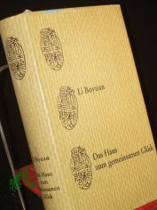Das Haus zum gemeinsamen Gl�ck / Boyuan Li. Aus d. Chines. �bers. von Marianne Liebermann u. Werner Bettin. Mit e. Nachw. von Werner Bettin