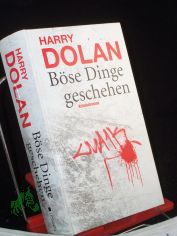 Harry Dolan: B�se dinge geschehen