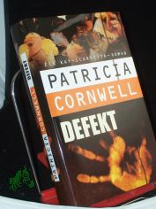 Defekt : ein Kay-Scarpetta-Roman / Patricia Cornwell. Aus dem Amerikan. von Karin Dufner