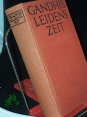 Mahatma Gandhis Leidenszeit / �bers. und hrsg. von Emil Roniger