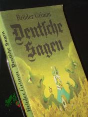Deutsche Sagen / hrsg. von d. Br�dern Grimm