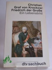 Friedrich der Grosse : ein Lebensbild / Christian Graf von Krockow