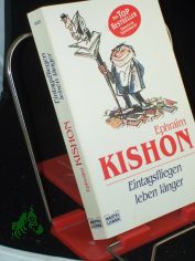 Eintagsfliegen leben l�nger / Ephraim Kishon. Ins Dt. �bertr. von Friedrich Torberg ...