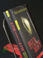 Blut von meinem Blut : Roman / Declan Hughes. Dt. von Tanja Handels