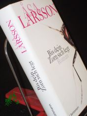 Bis dein Zorn sich legt : Roman / Asa Larsson. Aus dem Schwed. von Gabriele Haefs