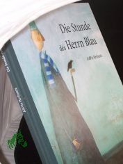Die Stunde des Herrn Blau / Anne Herbauts. Aus dem Franz. von Tobias Scheffel