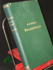 �berphilosophie. Ein Versuch, die bisherigen Hauptgegens�tze der Philosophie in einer h�heren Einheit zu vermitteln.